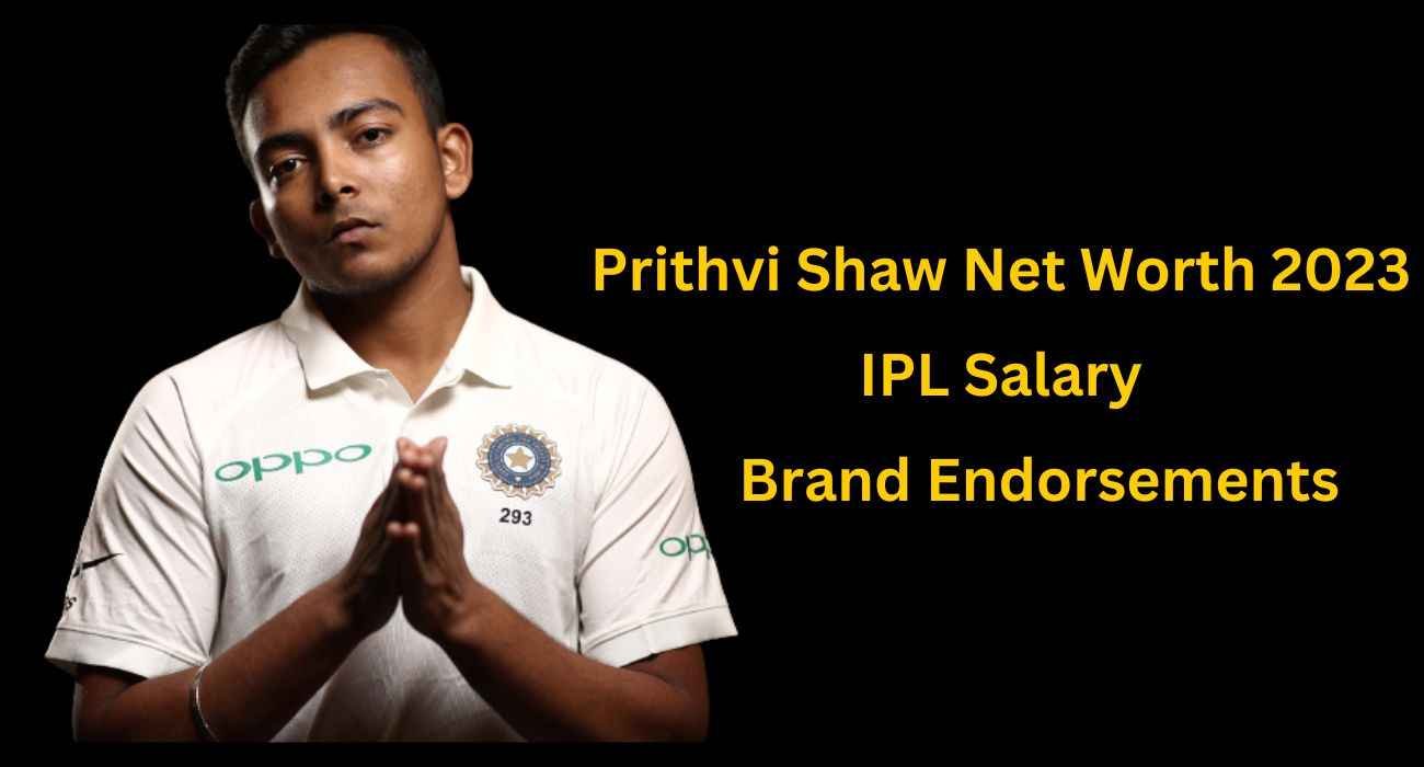 Prithvi Shaw net worth