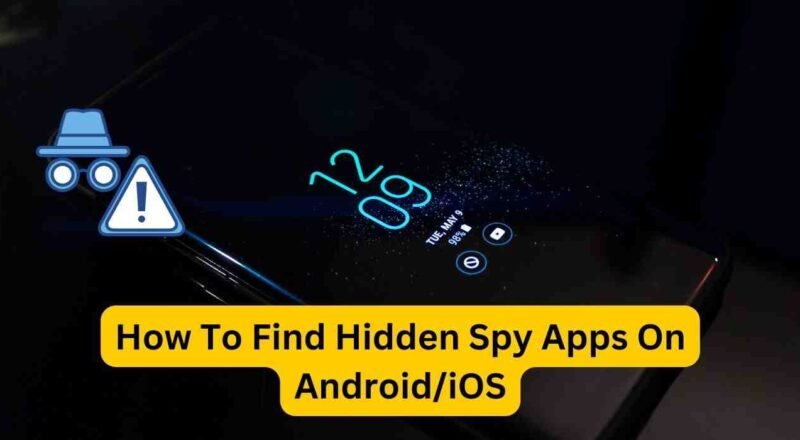 How To Find Hidden Spy Apps On Android